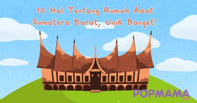 10 Ciri Khas Rumah Adat Sumatra Barat, Super Unik